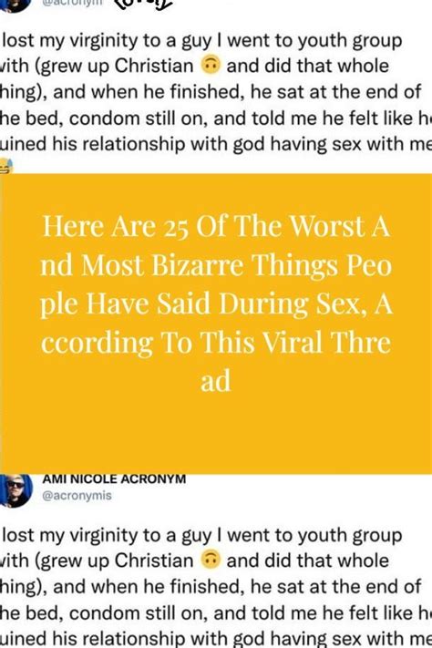 here are 25 of the worst and most bizarre things people have said during sex according to this