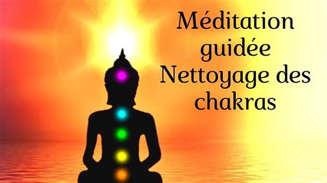 Méditation Nettoyage Des Chakras Guidee Youtube