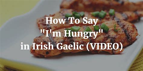 How To Say I M Hungry In Irish Gaelic Video