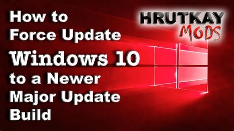Tutorial How To Force Update Windows 10 To A Newer Major Update Build