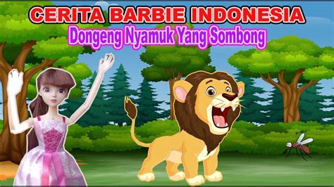 Cerita Barbie Indonesia Dongeng Nyamuk Yang Sombong Dongeng Barbie