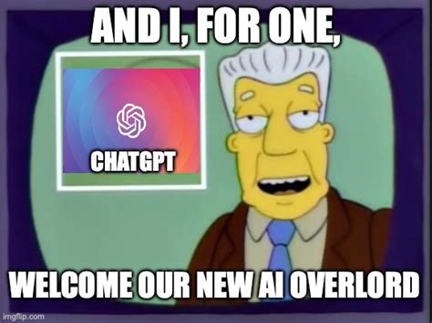 I For One Welcome Our New Ai Overlord Imgflip