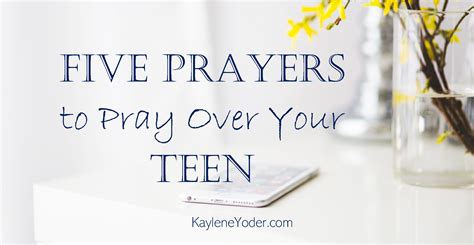 5 Prayers For Your Teen Fb Kaylene Yoder