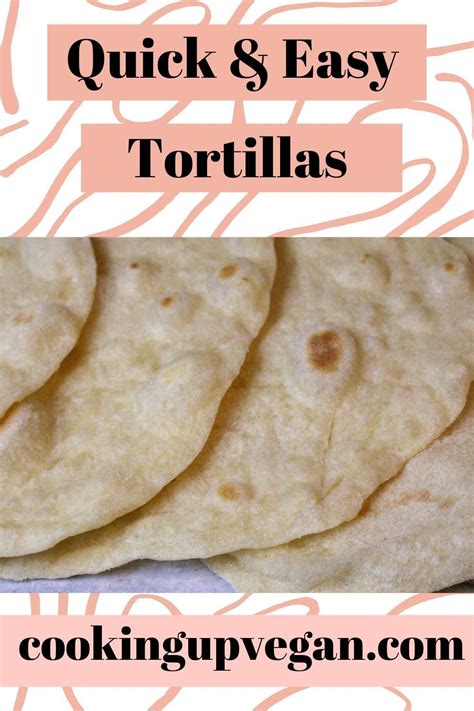 Best Vegan Flour Tortillas Are Homemade This Recipe Is Quick Simple