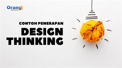 Myorangehr Contoh Cara Penerapan Design Thinking