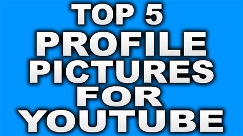 Top 5 Profile Pictures For Youtube Channel 2016 Youtube