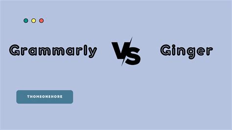 Grammarly Vs Ginger The Ultimate Comparison Of 2023