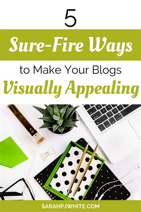 5 Sure Fire Ways To Make Your Blogs Visually Appealing Business