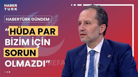 Yeniden Refah Partisi nin oy oranı kaç Habertürk Gündem 22 Mart