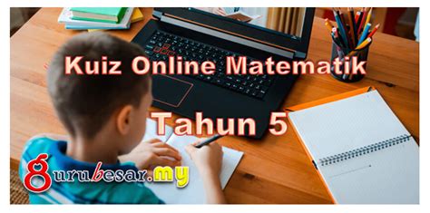 10 questions math quiz year 5 v1. Kuiz Online Matematik Tahun 5 - GuruBesar.my