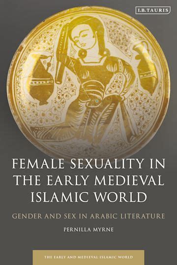 Female Sexuality In The Early Medieval Islamic World Gender And Sex In