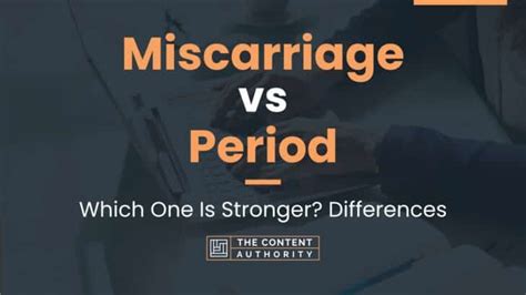 Miscarriage Vs Period Which One Is Stronger Differences