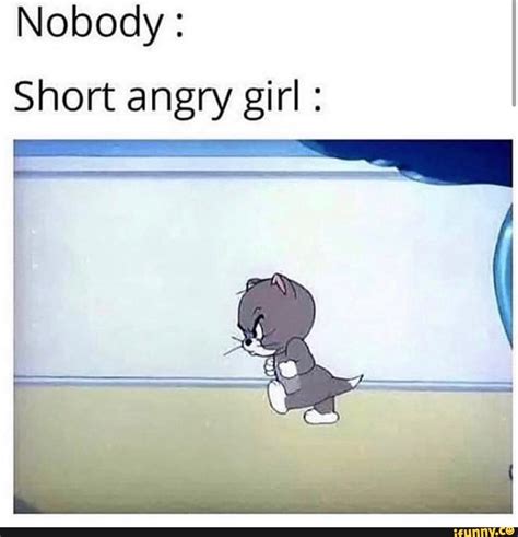 Nobody I Short Angry Girl Short Girl Memes Girl Problems