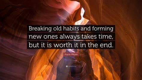 Joyce Meyer Quote Breaking Old Habits And Forming New Ones Always