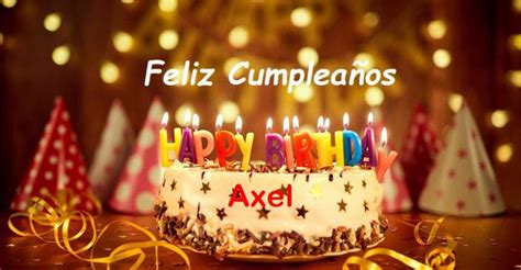 Feliz Cumpleaños Axel Imágenes De Bonitas Para Descargar Gratis