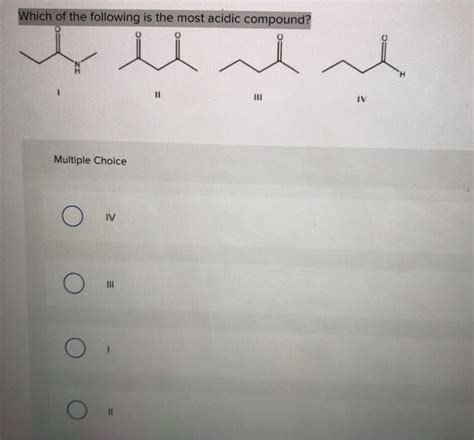 Solved Which Of The Following Is The Most Acidic Compound