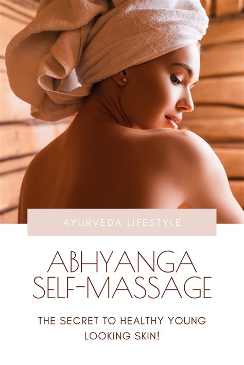 Abhyanga Ayurveda Self Massage Discover The Benefits Of Making Abhyanaga Part Of Your Daily
