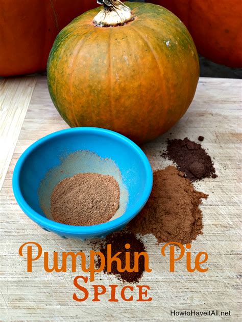 Pumpkin Pie Spice Recipe How To Have It All