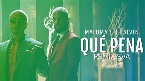Qué Pena Remix Sva Maluma J Balvin Youtube