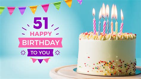 Happy 51st Birthday │ Happy Birthday To You Song Youtube