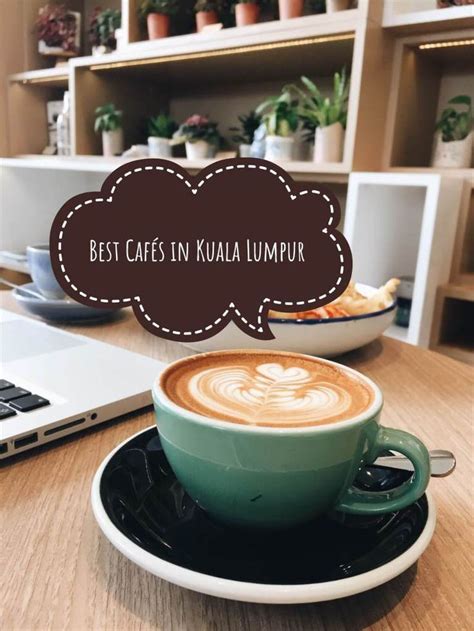 Guide To The Best Cafés In Kuala Lumpur La Vie En Marine Cool Cafe