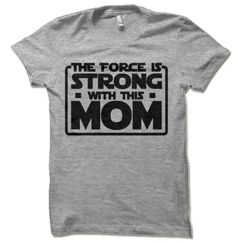 the force is strong with this mom t shirt women funny star wars shirt cool mom life shirt in t