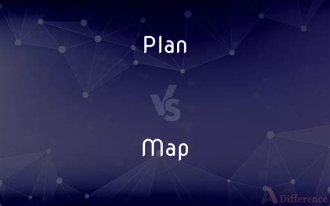 Plan Vs Map — Whats The Difference