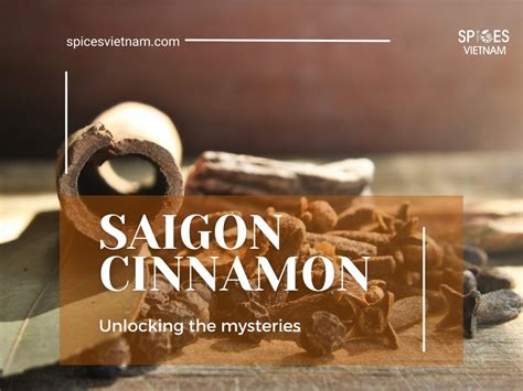 A Spice Worth Savoring Unlocking The Mysteries Of Saigon Cinnamon