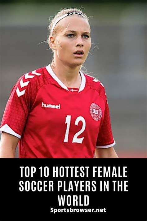 top 10 hottest female soccer players in the world female soccer players soccer players