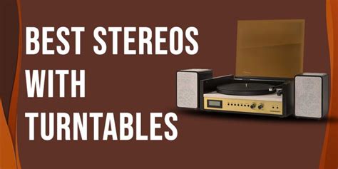 6 Best Stereos With Turntables Loud Beats