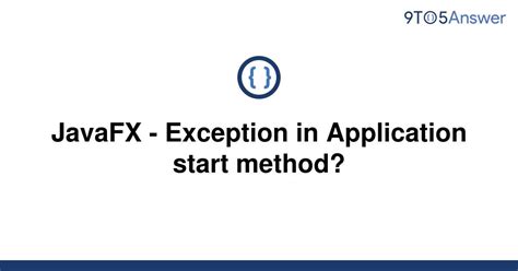 Solved JavaFX Exception In Application Start Method To Answer
