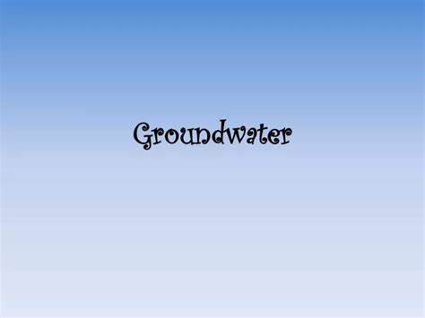 Ppt Groundwater Powerpoint Presentation Free Download Id2482564