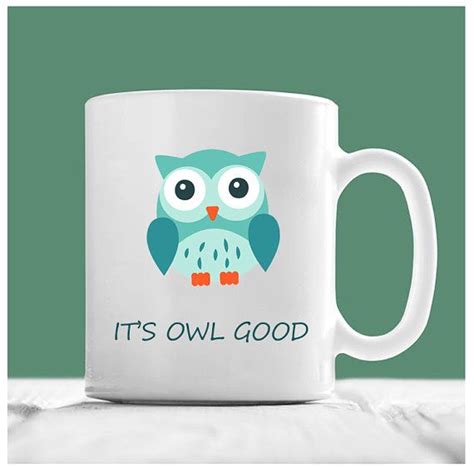 Owl Coffee Mug Its Owl Good Cute Owl Mug Cute Owl Coffee Mugs