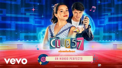 Club 57 Cast Un Mundo Perfecto Audio Oficial Youtube