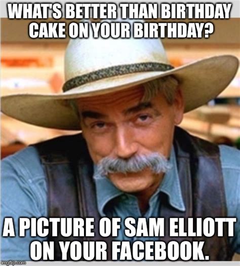 Sam Elliot Happy Birthday Imgflip