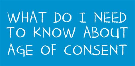 What Do I Need To Know About Age Of Consent Teen Health Source