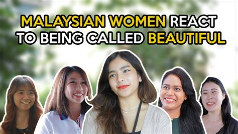 Malaysian Women React To Being Called Beautiful Youtube