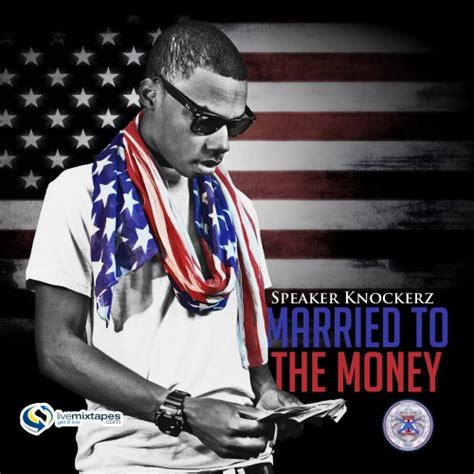 Speaker Knockerz Married To The Money Mixtape Home Of Hip Hop Videos And Rap Music News