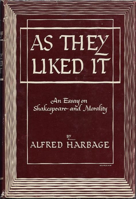 As They Liked It An Essay On Shakespeare And Morality De Harbage Alfred Fine Hardcover