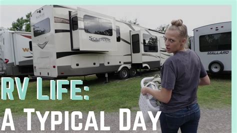 Rv Life A Typical Day For Us Full Time Living You