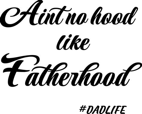 Aint No Hood Like Fatherhood Svg Free Aint No Hood Like Fatherhood