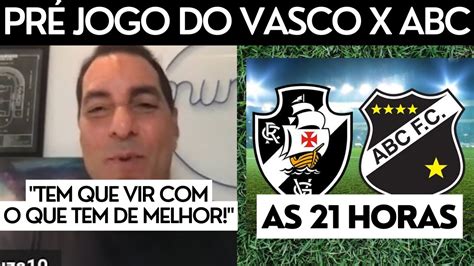 VASCO X ABC PELA COPA DO BRASIL AS 21 30 PRÉ JOGO com