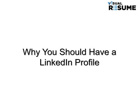 why you should have a linkedin profile by visualresume issuu