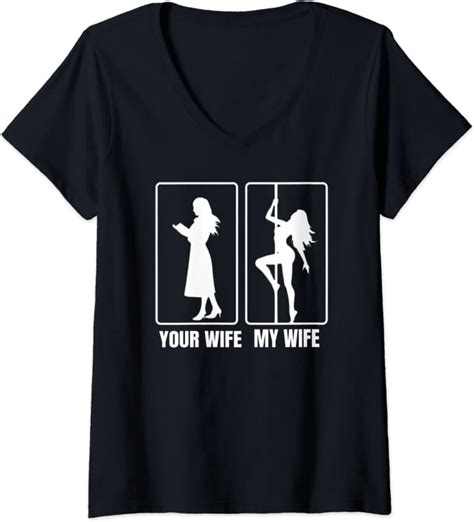 Womens Funny Your Wife My Wife Hot Stripper My Hot Wife Tee V Neck T