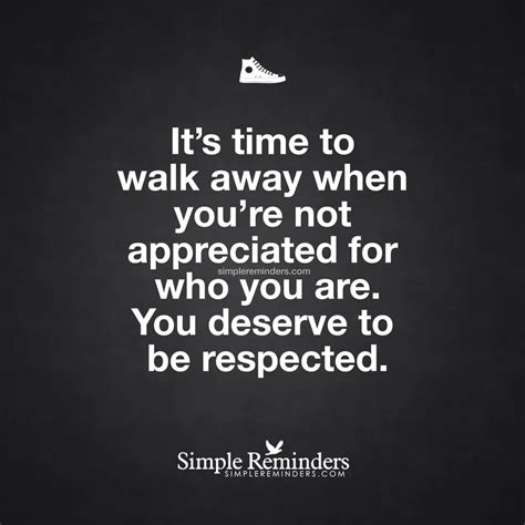 Walk Away When Youre Not Appreciated For Who You Are Simple Love