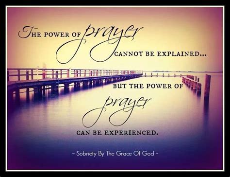 The Power Of Prayer Cannot Be Explained But The Power Of Prayer Can Be