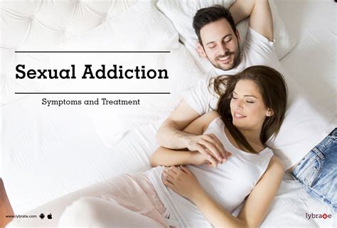 Sexual Addiction Symptoms And Treatment By Dr Manish Borasi Lybrate