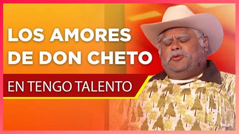 Los Amores De Don Cheto Lo Mejor De Tengo Talento Mucho Talento T24