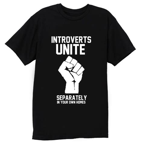 Introverts Unite Separately In Your Own Homes T Shirt Putshirt In