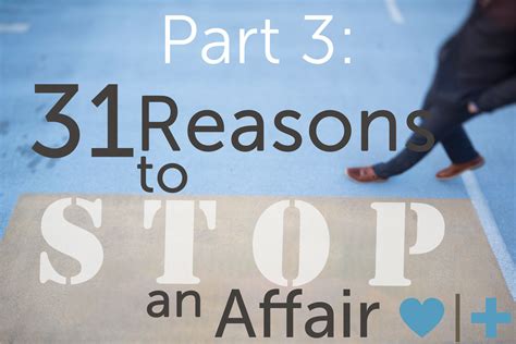 31 Reasons To Stop An Affair Part 3 Affair Recovery